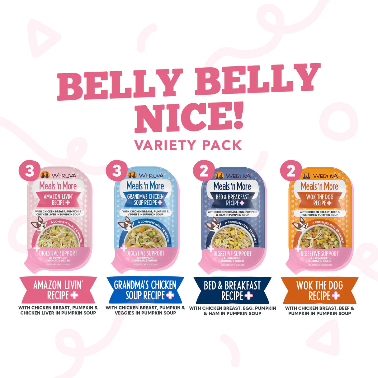 Weruva Dog Meals'N More Belly Be Nice +Digestive Support Variety Pack 3.5oz/100g X 10 Cups